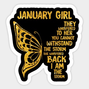 Golden Butterfly Birthday Girl T-shirt January Girl They Whispered To Her You Can't Withstand The Storm T-shirt Sticker